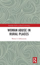 Book cover of: Woman Abuse in Rural Places. By: Walter S. DeKeseredy