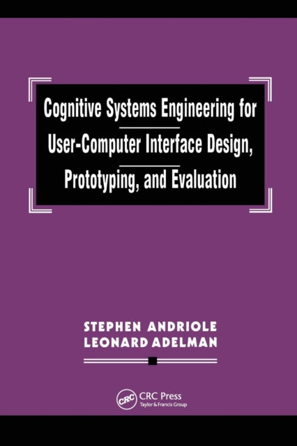 Book cover of: Cognitive Systems Engineering for User-computer Interface Design, Prototyping, and Evaluation. By: Stephen J. Andriole