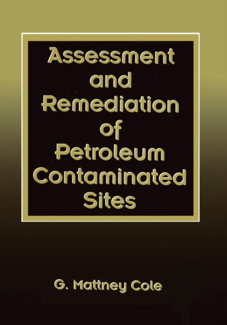 Book cover of: Assessment and Remediation of Petroleum Contaminated Sites