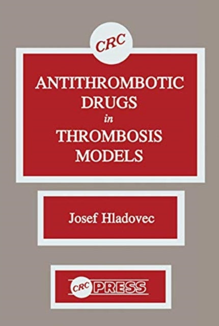 Book cover of: Antithrombotic Drugs in Thrombosis Models. By: Josef Hladovec