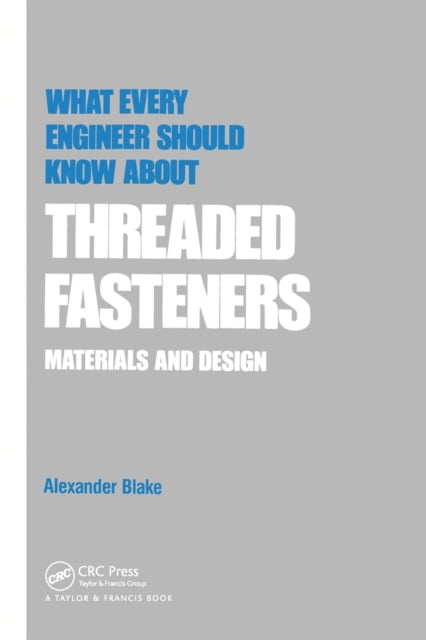 Book cover of: What Every Engineer Should Know about Threaded Fasteners
