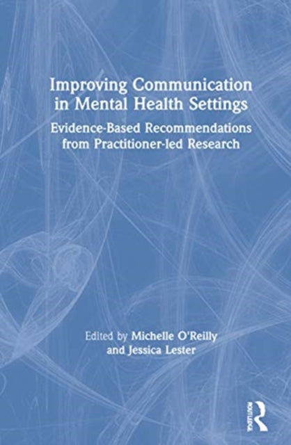 Book cover of: Improving Communication in Mental Health Settings. By: Michelle O'Reilly