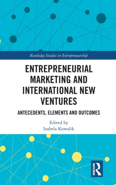 Book cover of: Entrepreneurial Marketing and International New Ventures. By: Izabela Kowalik