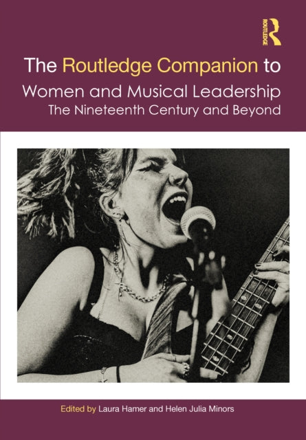 Book cover of: Routledge Companion to Women and Musical Leadership. By: Laura Hamer