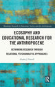 Book cover of: Ecosophy and Educational Research for the Anthropocene. By: Alysha J. Farrell