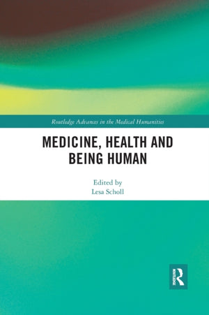 Medicine, Health and Being Human