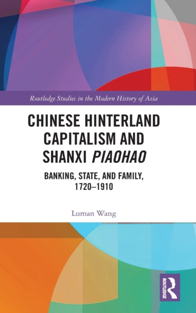 Book cover of: Chinese Hinterland Capitalism and Shanxi Piaohao. By: Luman Wang