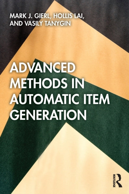 Book cover of: Advanced Methods in Automatic Item Generation. By: Mark J. Gierl
