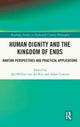 Book cover of: Human Dignity and the Kingdom of Ends. By: Jan-Willem van der Rijt