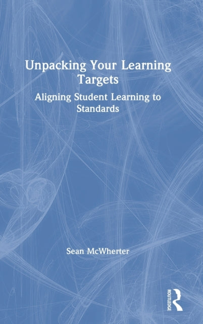 Book cover of: Unpacking your Learning Targets. By: Sean McWherter