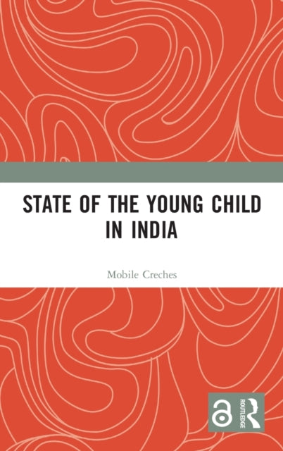 Book cover of: State of the Young Child in India. By: Mobile Mobile Creches