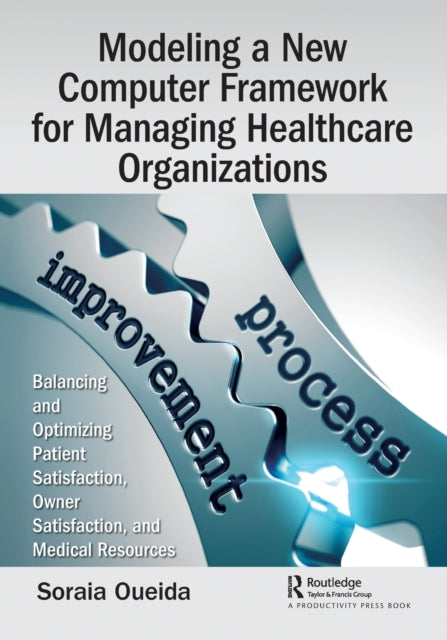 Book cover of: Modeling a New Computer Framework for Managing Healthcare Organizations. By: Soraia Oueida