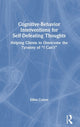 Book cover of: Cognitive Behavior Interventions for Self-Defeating Thoughts. By: Elliot D. Cohen