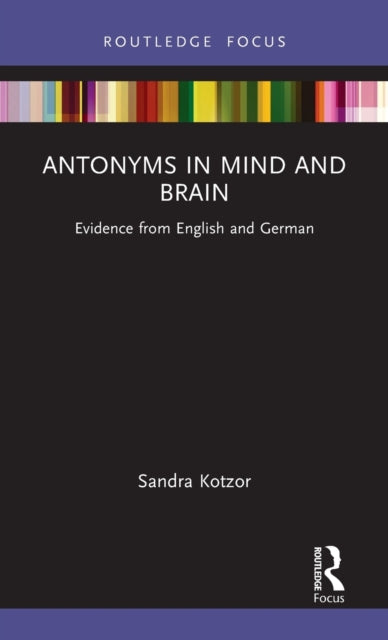 Book cover of: Antonyms in Mind and Brain. By: Sandra Kotzor