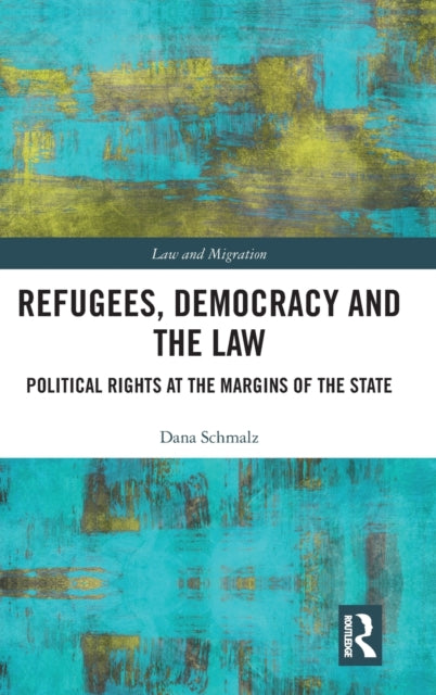 Book cover of: Refugees, Democracy and the Law. By: Dana Schmalz
