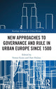 Book cover of: New Approaches to Governance and Rule in Urban Europe Since 1500. By: Simon Gunn