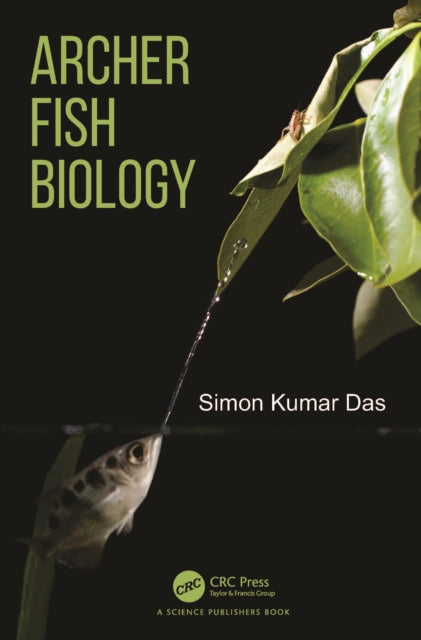 Book cover of: Archer Fish Biology. By: Simon Kumar Das