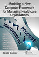 Book cover of: Modeling a New Computer Framework for Managing Healthcare Organizations. By: Soraia Oueida