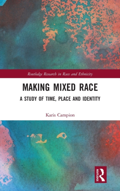 Book cover of: Making Mixed Race. By: Karis Campion