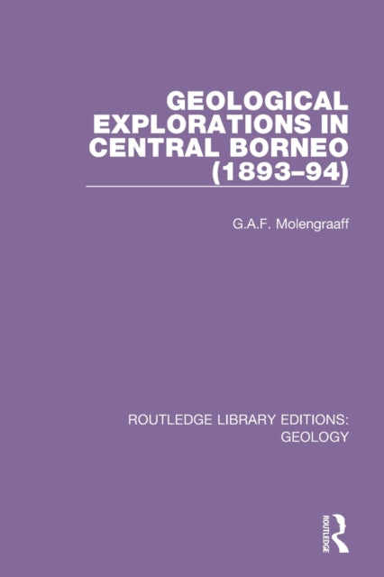 Book cover of: Geological Explorations in Central Borneo (1893-94). By: G.A.F. Molengraaff