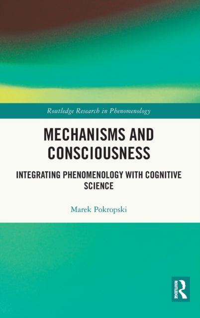 Book cover of: Mechanisms and Consciousness. By: Marek Pokropski