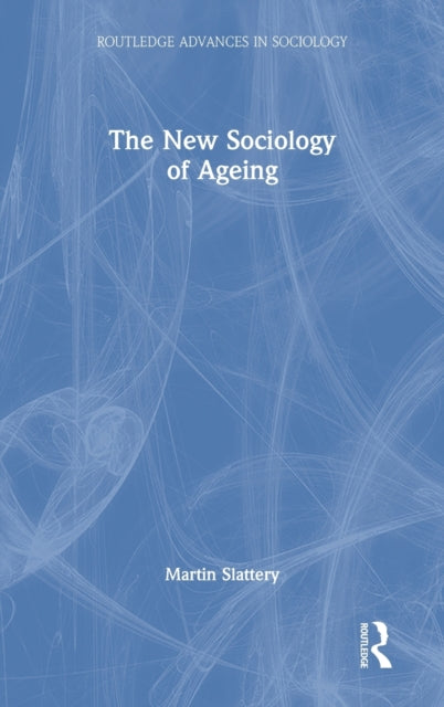 Book cover of: New Sociology of Ageing. By: Martin Slattery