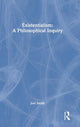 Book cover of: Existentialism: A Philosophical Inquiry. By: Joel Alexander Smith
