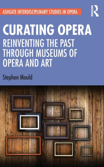 Book cover of: Curating Opera. By: Stephen Mould