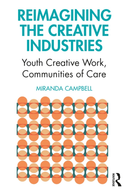 Book cover of: Reimagining the Creative Industries. By: Miranda Campbell
