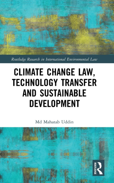 Book cover of: Climate Change Law, Technology Transfer and Sustainable Development. By: Md Mahatab Uddin