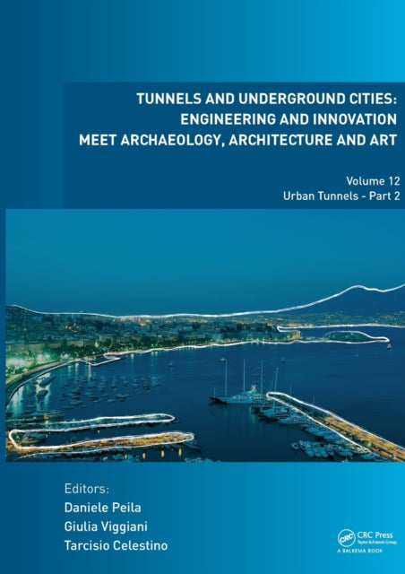 Book cover of: Tunnels and Underground Cities: Engineering and Innovation Meet Archaeology, Architecture and Art. By: Daniele Peila