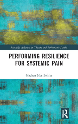Performing Resilience for Systemic Pain