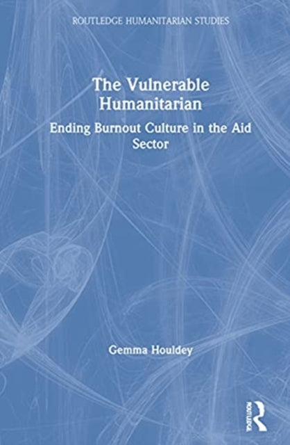 Book cover of: Vulnerable Humanitarian. By: Gemma Houldey