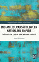 Book cover of: Indian Liberalism between Nation and Empire. By: Elena Valdameri