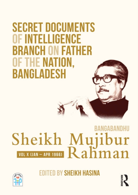 Book cover of: Secret Documents of Intelligence Branch on Father of The Nation, Bangladesh: Bangabandhu Sheikh Mujibur Rahman. By: Sekha Hasina