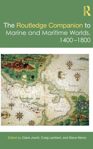 Routledge Companion to Marine and Maritime Worlds 1400-1800