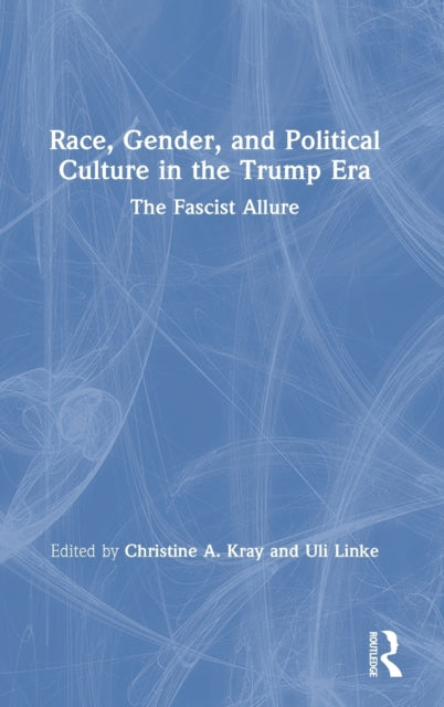 Book cover of: Race, Gender, and Political Culture in the Trump Era. By: Christine A. Kray