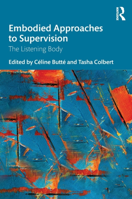 Book cover of: Embodied Approaches to Supervision. By: Céline Butté