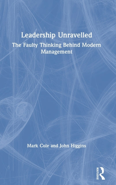Book cover of: Leadership Unravelled. By: Mark Cole