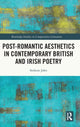 Book cover of: Post-Romantic Aesthetics in Contemporary British and Irish Poetry. By: Stefanie John