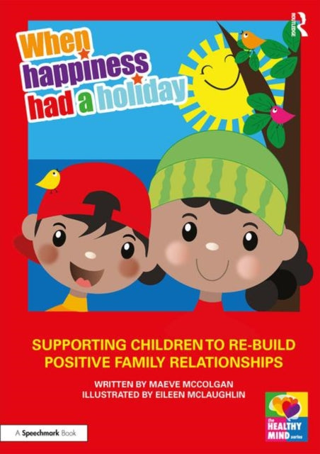 Book cover of: When Happiness Had a Holiday: Helping Families Improve and Strengthen their Relationships. By: Maeve McColgan