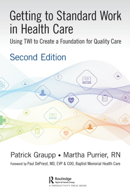 Book cover of: Getting to Standard Work in Health Care. By: Patrick Graupp