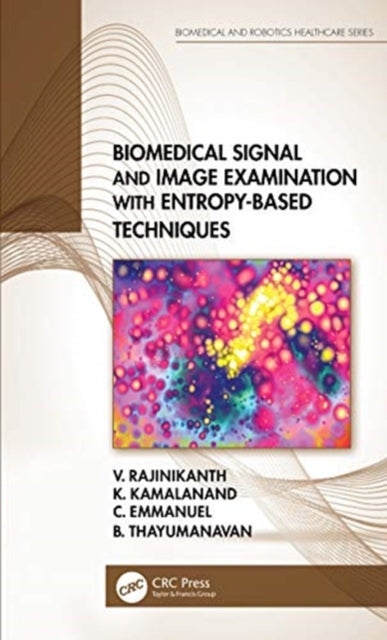 Book cover of: Biomedical Signal and Image Examination with Entropy-Based Techniques. By: Venkatesan Rajinikanth