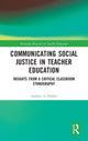 Book cover of: Communicating Social Justice in Teacher Education. By: Aubrey Huber