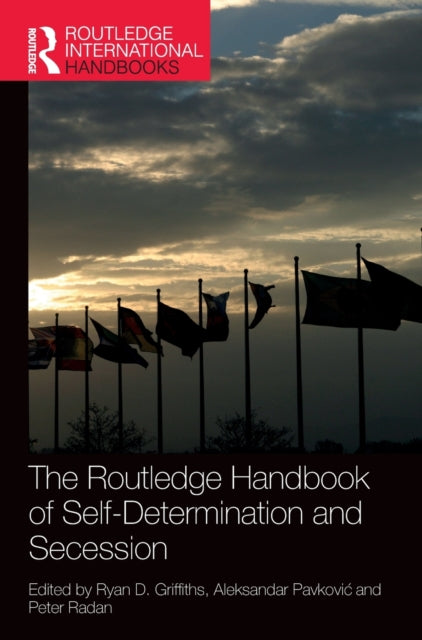 Book cover of: Routledge Handbook of Self-Determination and Secession. By: Ryan D. Griffiths