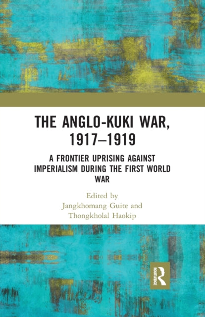Book cover of: Anglo-Kuki War, 1917–1919. By: Jangkhomang Guite