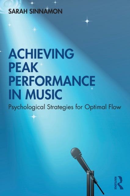 Book cover of: Achieving Peak Performance in Music. By: Sarah Sinnamon