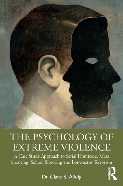 Book cover of: Psychology of Extreme Violence. By: Clare S. Allely