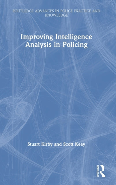 Book cover of: Improving Intelligence Analysis in Policing. By: Stuart Kirby