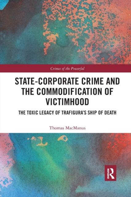 Book cover of: State-Corporate Crime and the Commodification of Victimhood. By: Thomas MacManus